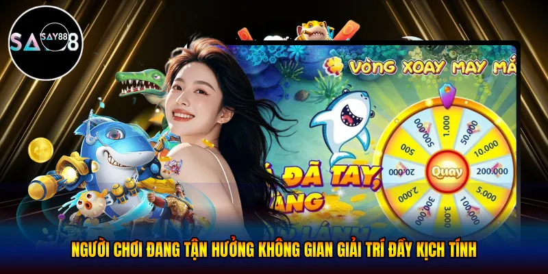Người chơi đang tận hưởng không gian giải trí đầy kịch tính